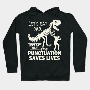 Funny Let's Eat Dad Punctuation Saves Lives Hoodie